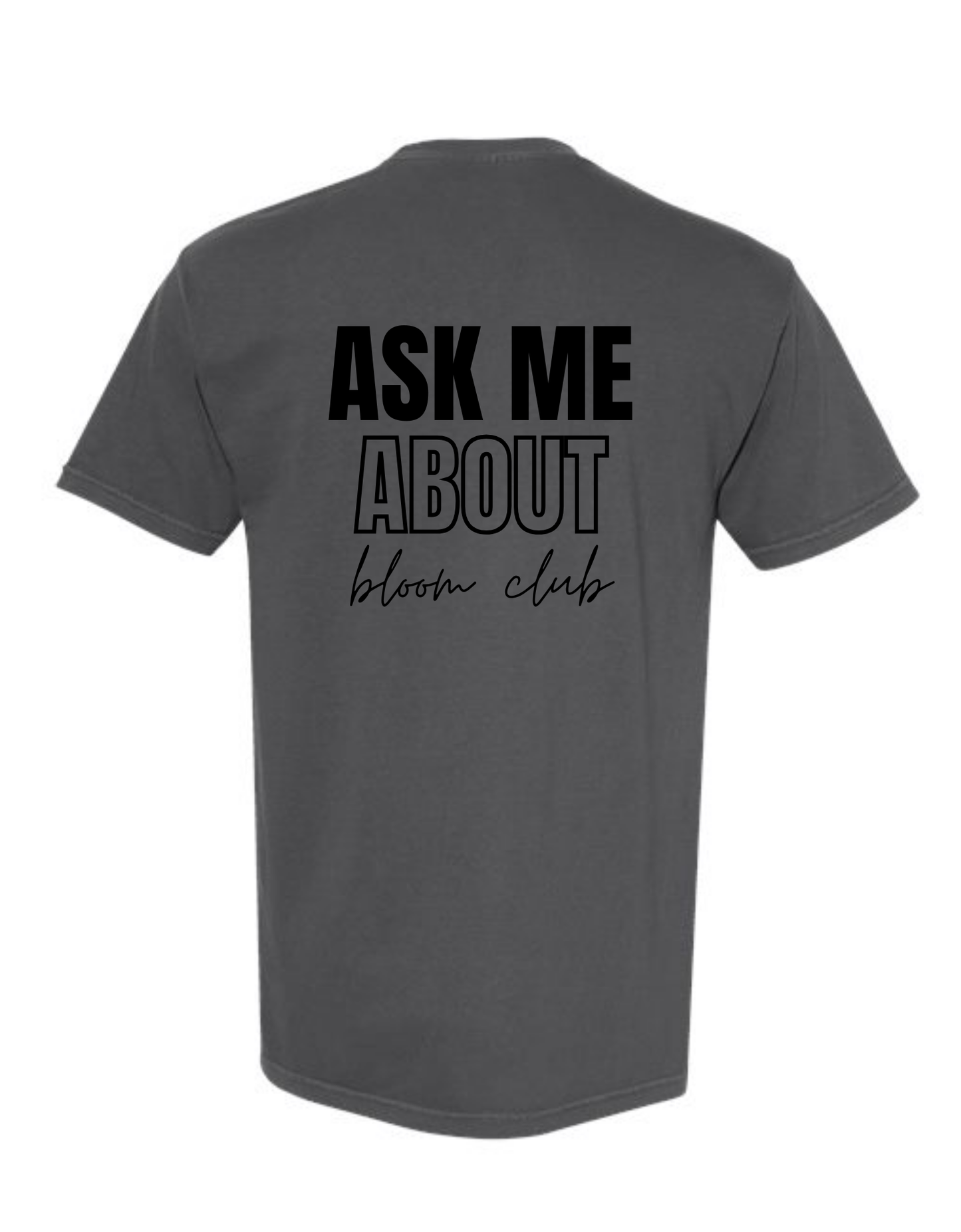 ASK ME ABOUT BLOOM TSHIRT