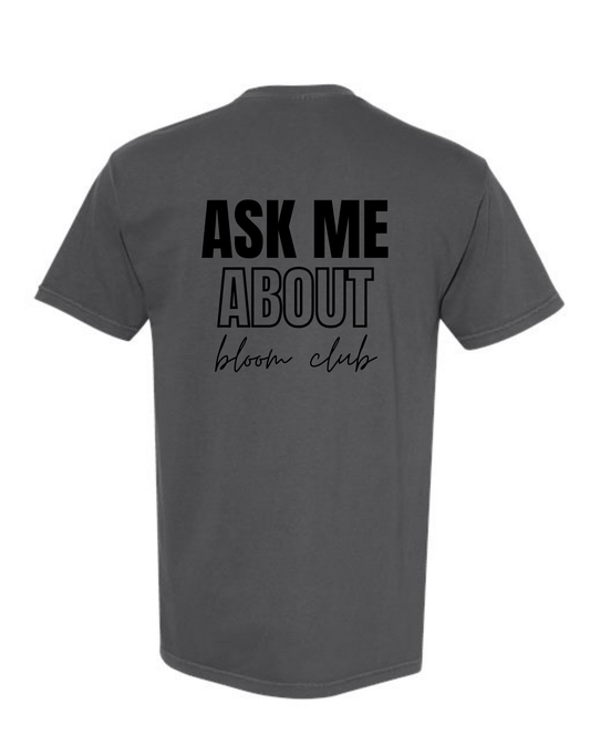ASK ME ABOUT BLOOM TSHIRT